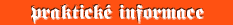 Praktick� informace